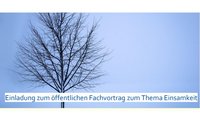 "Einladung zum öffentlichen Fachvortrag zum Thema Einsamkeit"