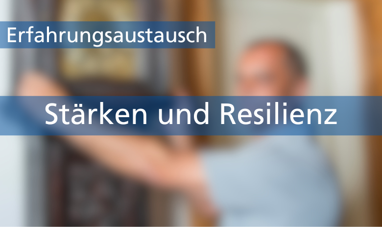 Zwei Textbanner über einem verschwommenen Bild einer Person: Erfahrungsaustausch: Stärken und Resilienz